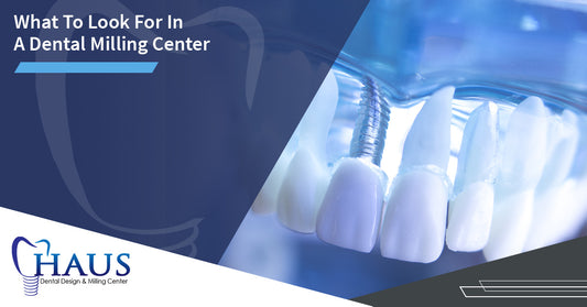 What To Look For In A Dental Milling Center